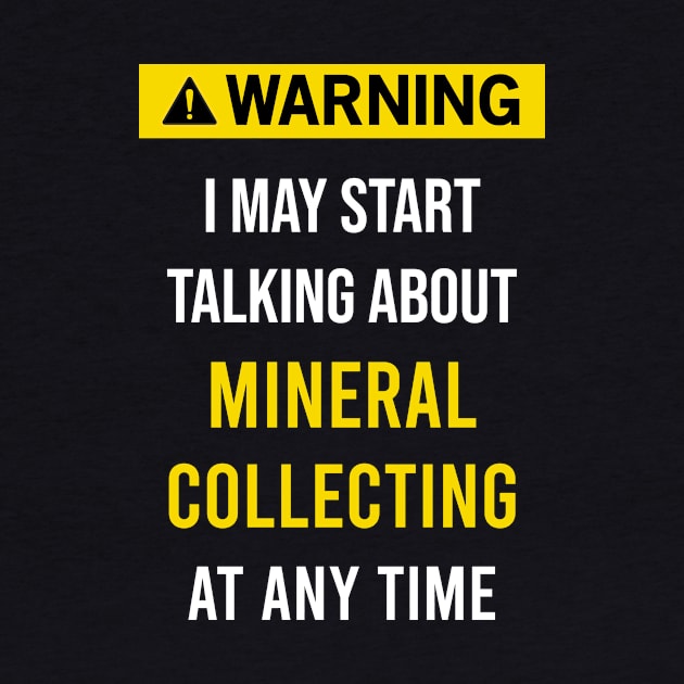 Warning Mineral Minerals Collect Collecting Collector Collection by blakelan128